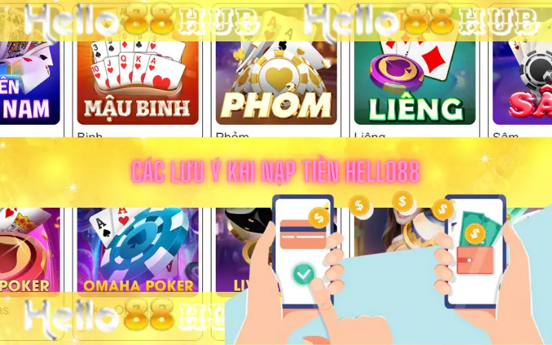 Các lưu ý khi nạp tiền Hello88