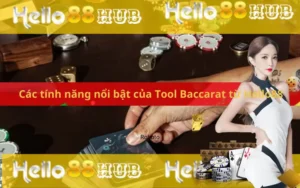 Các tính năng nổi bật của Tool Baccarat từ Hello88