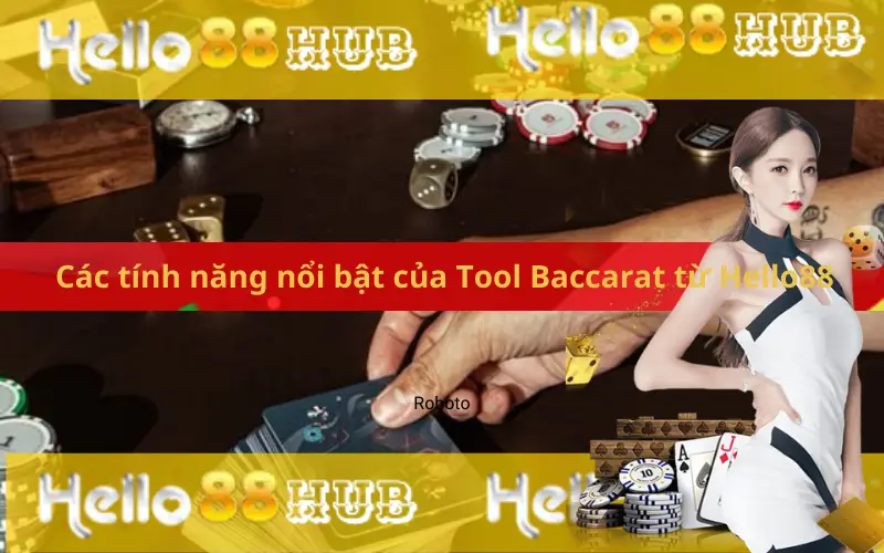 Các tính năng nổi bật của Tool Baccarat từ Hello88