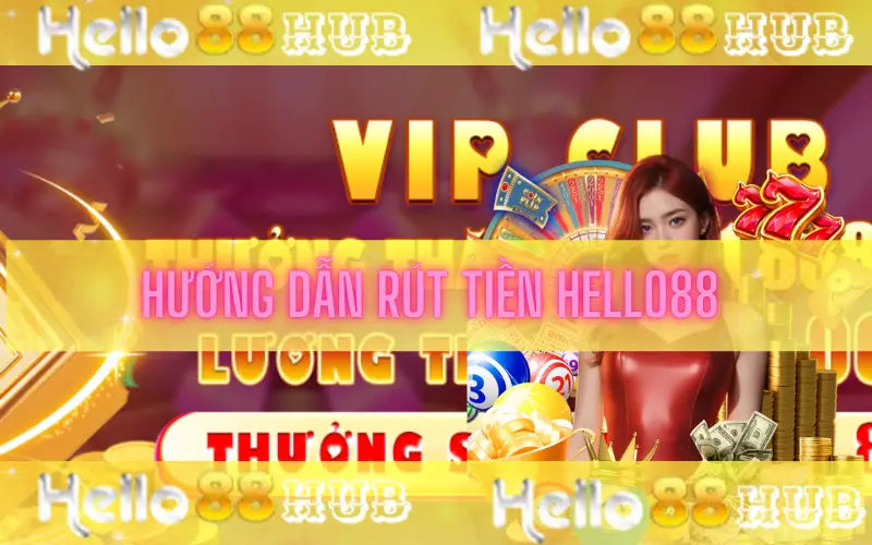 hướng dẫn rút tiền hello88