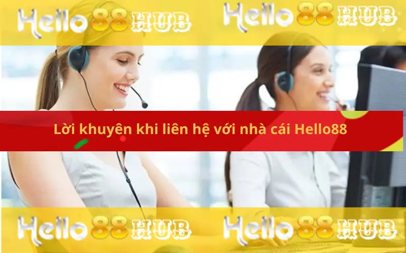 Lời khuyên khi liên hệ với nhà cái Hello88