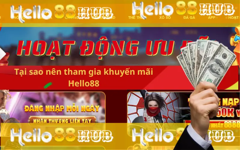 Tại sao nên tham gia khuyến mãi Hello88