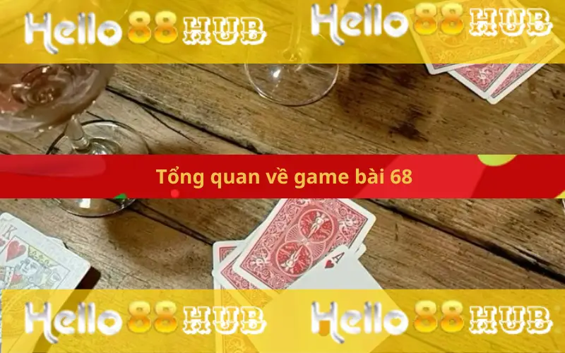 Tổng quan về game bài 68