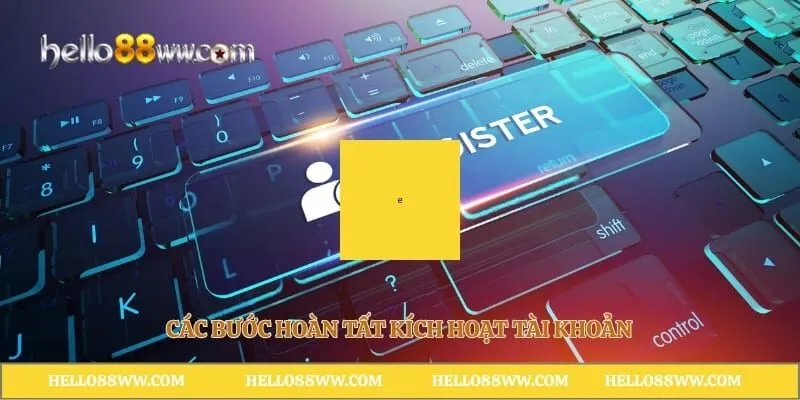 Các bước hoàn tất kích hoạt tài khoản