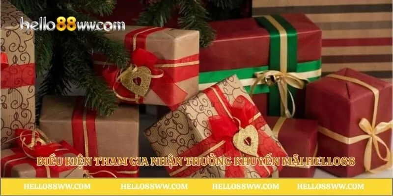 Điều kiện tham gia nhận thưởng khuyến mãi Hello88