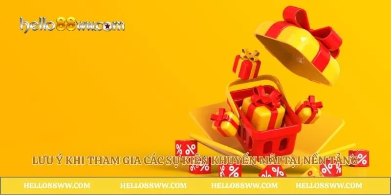 Lưu ý khi tham gia các sự kiện khuyến mãi tại nền tảng