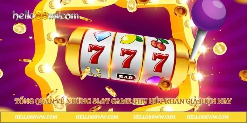 Tổng quan về những slot game thu hút khán giả hiện nay